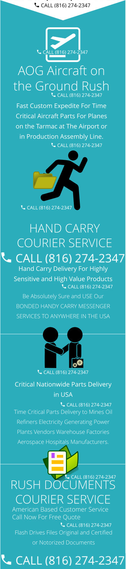 Hand Carry Delivery For Highly Sensitive and High Value Products  Be Absolutely Sure and USE Our BONDED HANDY CARRY MESSENGER SERVICES TO ANYWHERE IN THE USA  Critical Nationwide Parts Delivery in USA Time Critical Parts Delivery to Mines Oil Refiners Electricity Generating Power Plants Vendors Warehouse Factories Aerospace Hospitals Manufacturers.   American Based Customer Service Call Now For Free Quote Flash Drives Files Original and Certified or Notorized Documents AOG Aircraft on the Ground Rush Fast Custom Expedite For Time Critical Aircraft Parts For Planes on the Tarmac at The Airport or in Production Assembly Line.   HAND CARRY COURIER SERVICE RUSH DOCUMENTS COURIER SERVICE