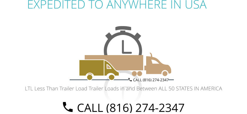EXPEDITED TO ANYWHERE IN USA LTL Less Than Trailer Load Trailer Loads in and Between ALL 50 STATES IN AMERICA
